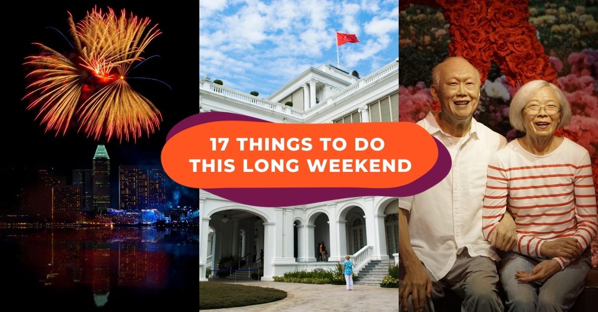 National Day Special: Things To Do This Long Weekend Besides Going For A Staycation
