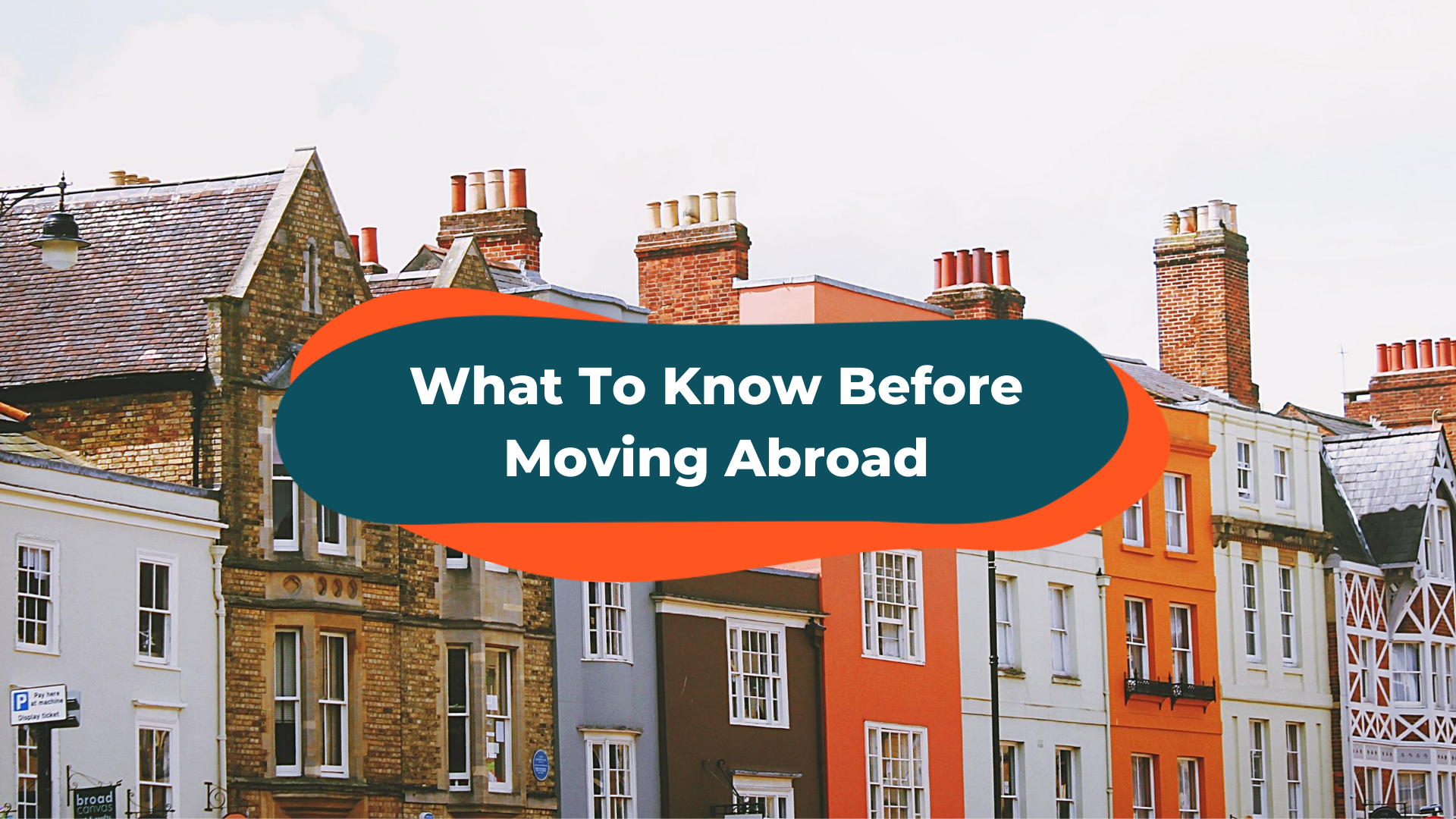 Living Abroad: 5 Things to Know Before Moving Abroad to Your Favorite Travel Destination
