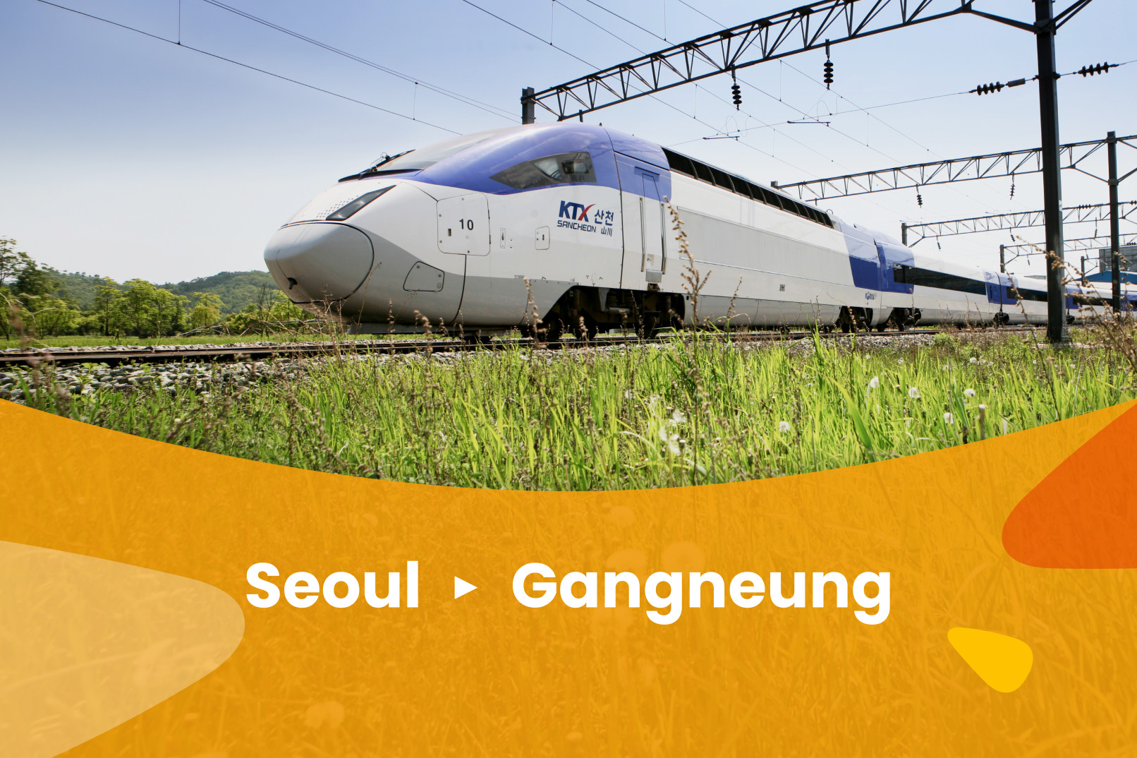 Seoul to Gangneung - Korail KTX Train Ticket