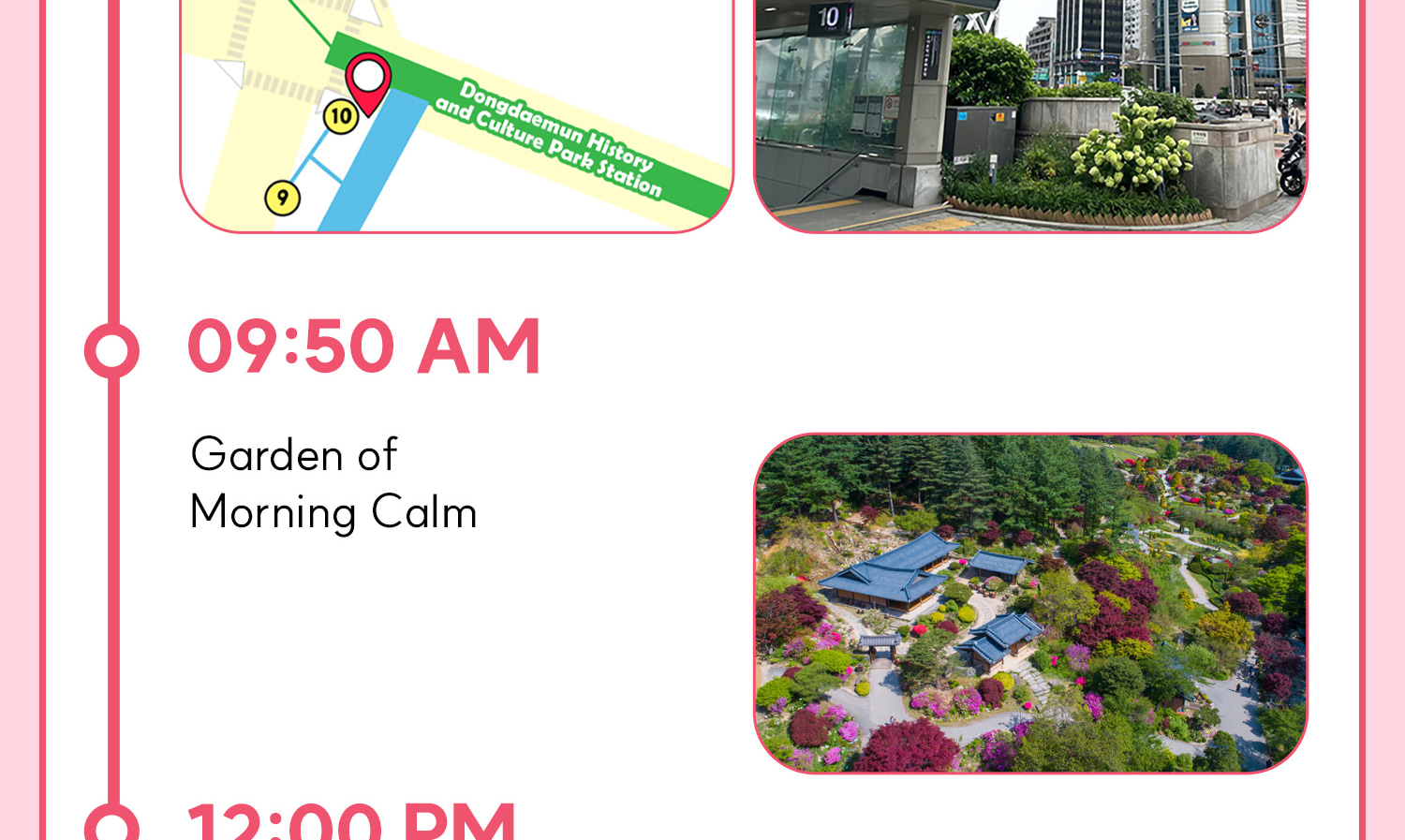 DAY 1 (Morning Calm+Nami Island+Railbike) Itinerary.
Itineraries are vary by the selected options. Please check on the detailed Itinerary to prevent discrepancies!! DAY 1 (Morning Calm+Nami Island+Railbike) Itinerary.
Itineraries are vary by the selected options. Please check on the detailed Itinerary to prevent discrepancies!!