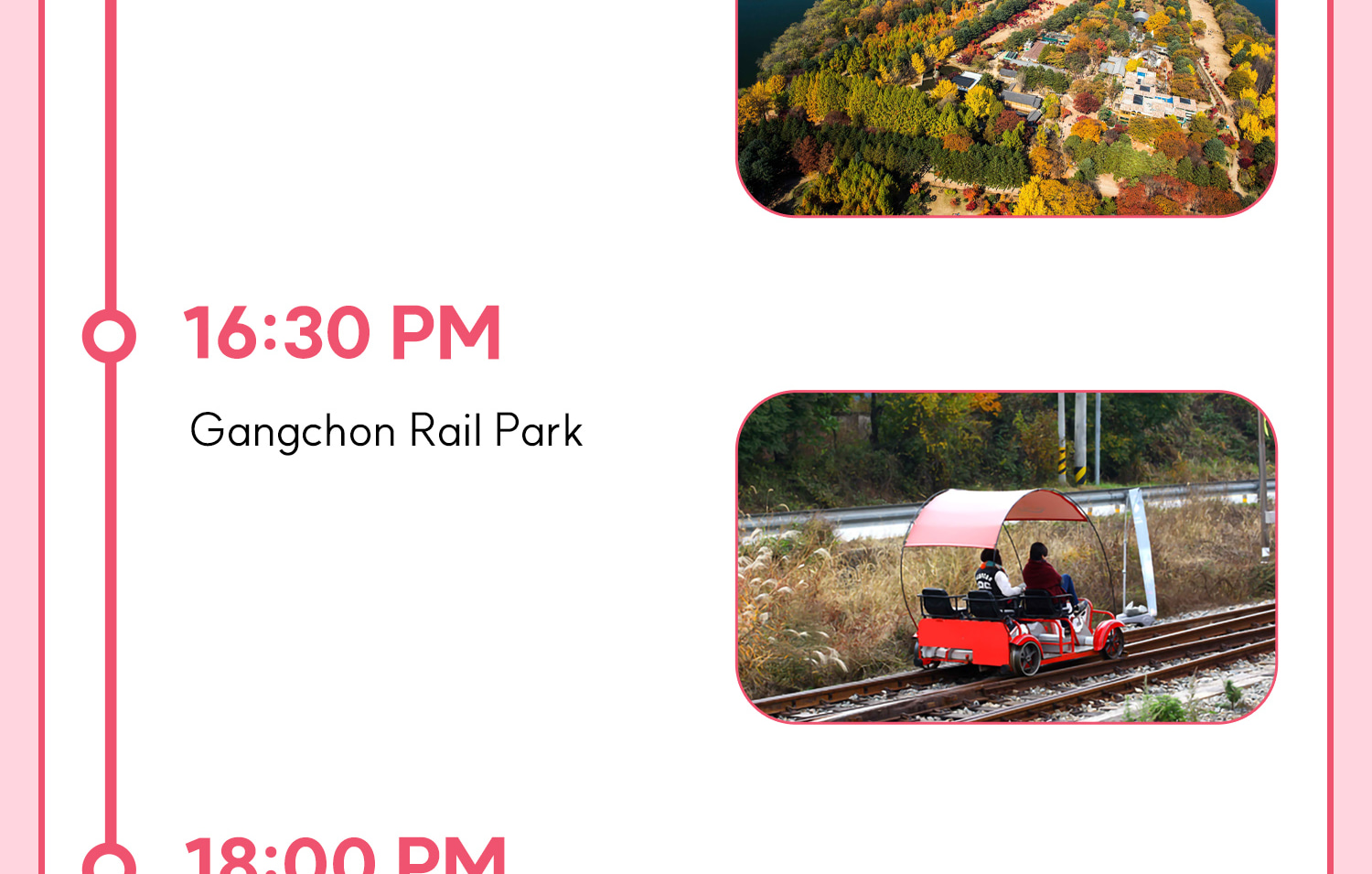 DAY 1 (Nami Island+Petite France&Italian Village+Railbike) Itinerary.
Itineraries are vary by the selected options. Please check on the detailed Itinerary to prevent discrepancies!! DAY 1 (Nami Island+Petite France&Italian Village+Railbike) Itinerary.
Itineraries are vary by the selected options. Please check on the detailed Itinerary to prevent discrepancies!!