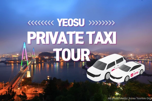 Yeosu Private Taxi Tour