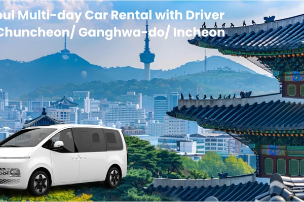 Seoul Multi-day Car Rental with Driver to Chuncheon/ Ganghwa-do/ Incheon