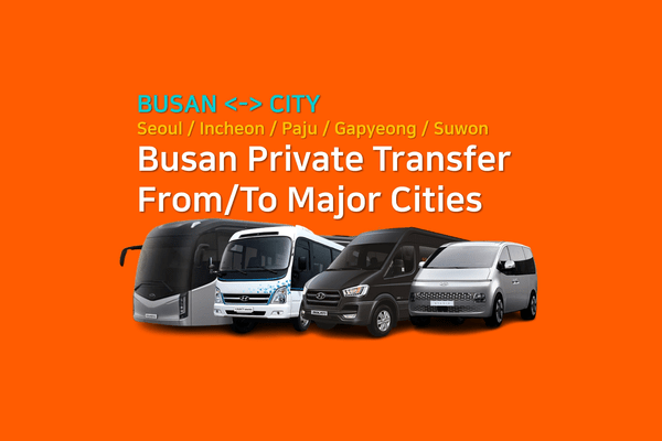 Busan Private Transfer to or from Seoul / Incheon / Incheon Airport / Paju / Gapyeong / Suwon