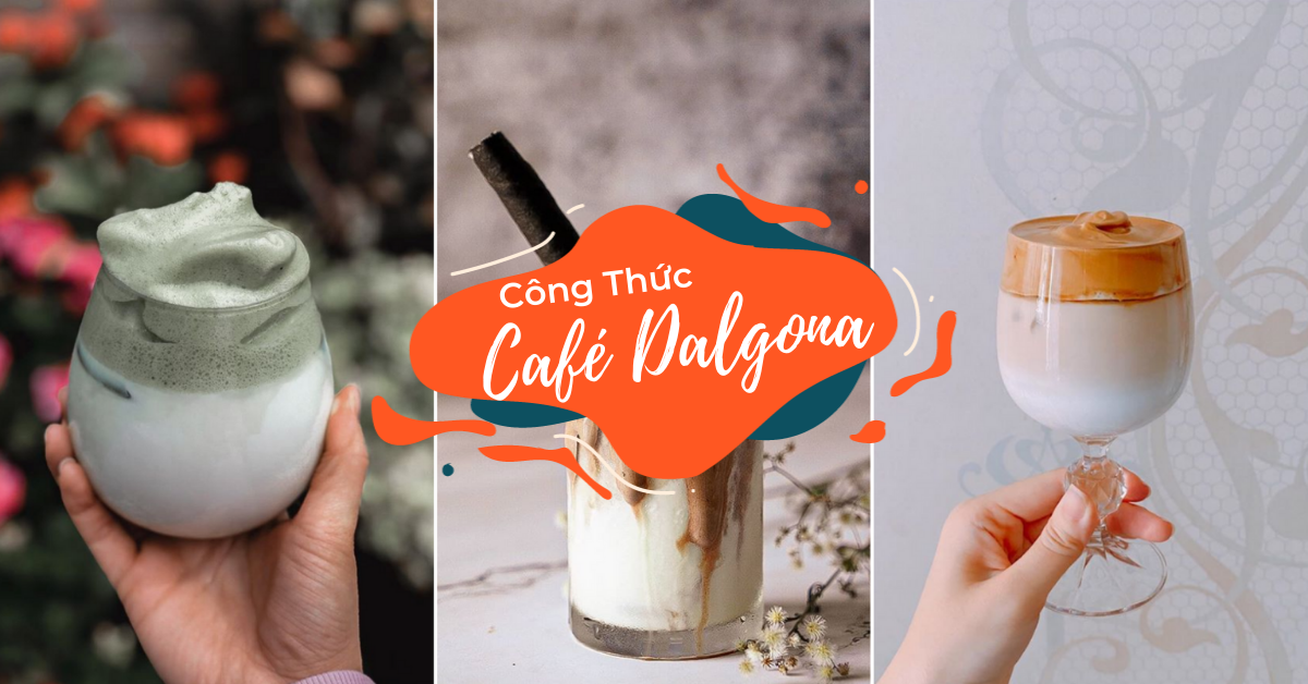 4 Công Thức Café Dalgona Siêu Sáng Tạo Bạn Không Nên Bỏ Lỡ