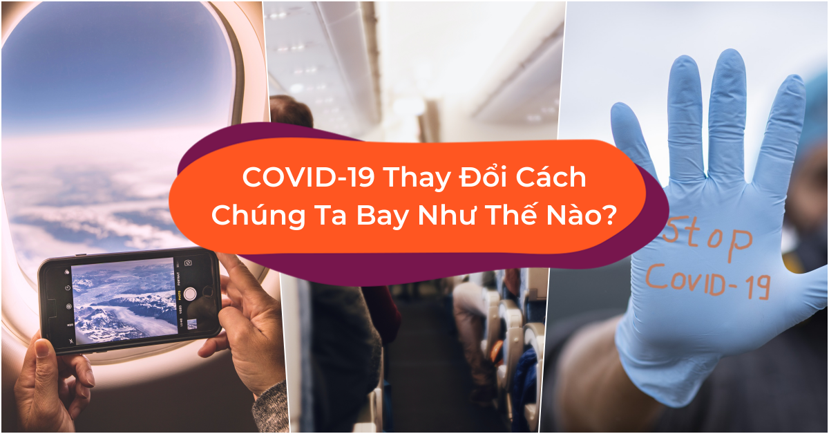 COVID-19 Và Trạng Thái Bình Thường Mới Khi Đi Máy Bay