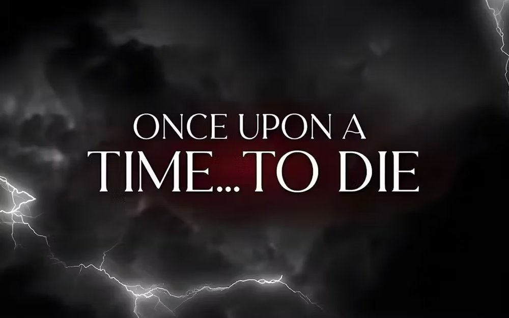 Once Upon a Time… to Die