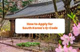 How to Apply for South Korea’s Q-Code for your Next Adventure!