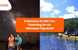 6 Reasons to Get You Planning for an Okinawa Trip ASAP