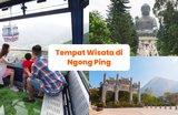 Ngong Ping 360: 7 Tempat Wisata di Ngong Ping yang Bisa Kamu Kunjungi dengan Kereta Gantung Terpopuler di Hong Kong!