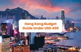 The Ultimate Budget Guide: 3D2N In Hong Kong for Under USD 400