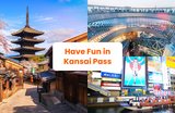 Where to Go & What to Do Using Your Have Fun in Kansai Pass!