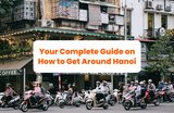 Your Complete Guide on How to Get Around Hanoi
