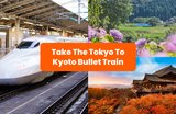 Take The Tokyo to Kyoto Bullet Train To Get There Quickly and Easily!