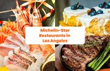 5 Michelin-Star Restaurants in Los Angeles You Need to Try