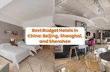 Best Budget Hotels in China: Beijing, Shanghai, and Shenzhen