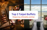 Ultimate Guide to the Top 3 Taipei Buffets: Xiang A Joy, InParadise, and Xuji