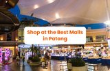 The Best Malls in Patong for Your Shopping Needs