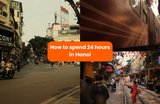 How to Spend 24 Hours in Hanoi: A Perfect One-Day Itinerary