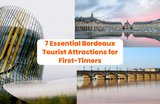 A Complete Guide to 7 Essential Bordeaux Tourist Attractions