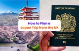 Your Step-by-Step Guide on How to Plan a Japan Trip from the UK