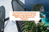 Travel Goal Alert: You Can Now Travel to Brunei, Malaysia, and Indonesia TAX-FREE from Mindanao and Palawan!