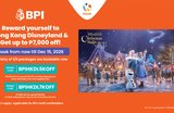 Reward Yourself with Hong Kong Disneyland Tickets & Save up to P7,000 with These Packages and Your BPI Credit Card