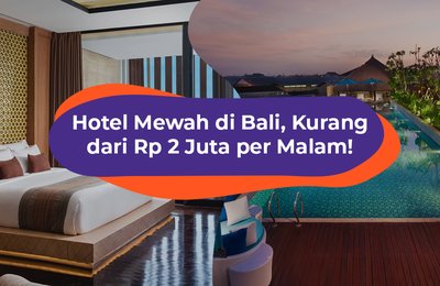 Rekomendasi Hotel Mewah di Bali di Bawah Rp 2 Juta per Malam