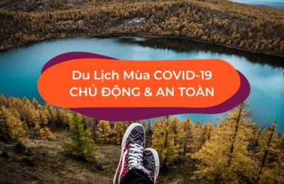 Du Lịch Mùa Dịch Bệnh COVID-19: Chủ Động & An Toàn
