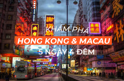 Tất tần tật bí kíp du lịch Hong Kong & Macau trong 5 ngày 4 đêm