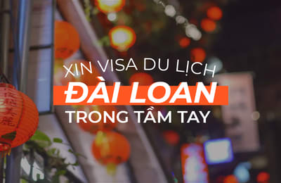 Cập nhật mới về xin visa du lịch Đài Loan, liệu có khó không?