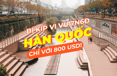 Bí kíp du lịch Hàn Quốc 7 Ngày 6 Đêm chỉ với 800USD