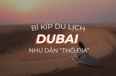 8 bí kíp “thổ địa” mách nước du lịch tự túc Dubai tiết kiệm, dễ dàng