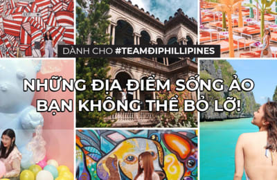 Những địa điểm Check-In “chất như nước cất” ở Philippines!!!