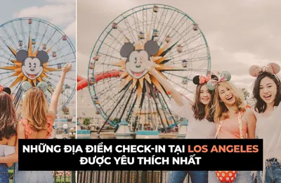 Top 12 điểm chụp ảnh “cực phẩm” cho hành trình du lịch Los Angeles