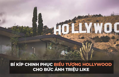 Hướng dẫn đường đến biểu tượng Hollywood ở Los Angeles cho bức ảnh check-in triệu like