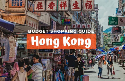 Hong Kong Budget Shopping Guide For Fashion, Electronics & More At Wallet Friendly Prices