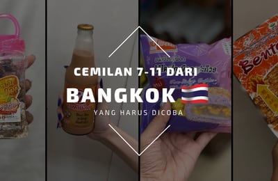 10 Jajanan 7-11 Bangkok Yang Bisa Jadi Oleh-Oleh dari Thailand!