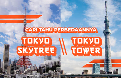 Tokyo Tower atau Tokyo Skytree, Kamu Pilih Mana?