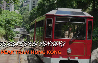 Serba Serbi Tentang Hong Kong Peak Tram