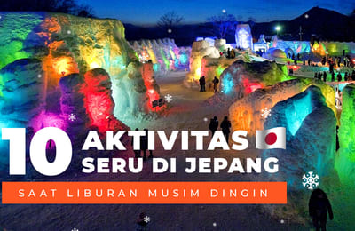 10 Aktivitas Seru di Jepang Saat Liburan Musim Dingin