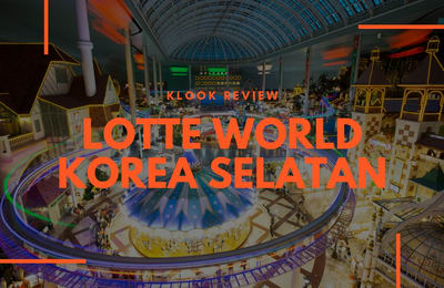 Review Lotte World – Apakah Worth It?