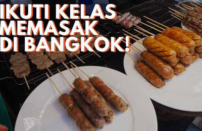 Ikuti Kelas Memasak Makanan Tradisional Thailand di Bangkok Yuk!
