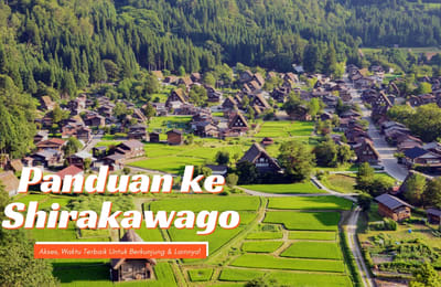 Pedoman Perjalanan ke Shirakawa-Go — Akses, Waktu Terbaik Untuk Berkunjung, Makanan Yang Harus Dicoba & Lainnya!