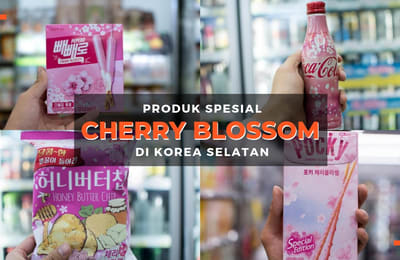 Produk Cherry Blossom Edisi Terbatas Yang Tersedia di Seoul : Wajib Coba!