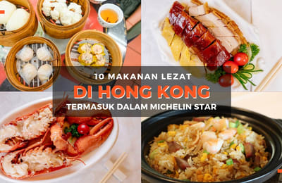 10 Makanan di Hong Kong yang Masuk Dalam Daftar Michelin Star!