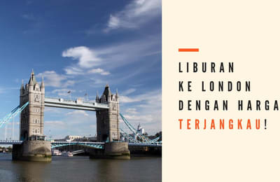 Panduan Liburan ke London Dengan Budget Terbatas!