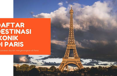 Daftar Hal-Hal Ikonik Yang Dapat Kamu Lakukan di Paris