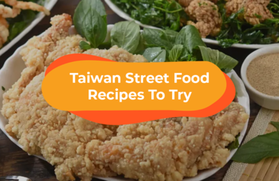 Missing Taiwan? Try Making These Taiwanese Street Food At Home!