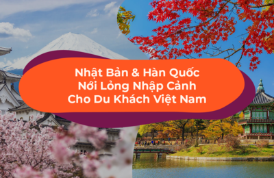 Tin Vui Mùa COVID-19: Nhật Bản & Hàn Quốc Nới Lỏng Nhập Cảnh Cho Du Khách Việt Nam